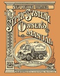 Cover: The Septic System Owner's Manual - Shelter Publications Inc.,U.S.