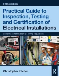Abbildung von: Practical Guide to Inspection, Testing and Certification of Electrical Installations - Routledge