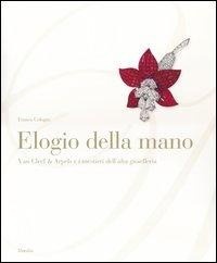 Abbildung von: Elogio della mano. Van Cleef & Arpels e i mestieri dell'alta gioielleria - Grandi libri illustrati;Marsilio