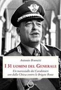 Cover: I 31 uomini del Generale. Un maresciallo dei carabinieri con Dalla Chiesa contro le Brigate Rosse - Presente storico;Luni Editrice