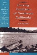 Cover: Carving Traditions of Northwest California - PA Hearst  Museum of Anthropology