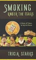 Cover: Smoking Under the Tsars - Cornell University Press