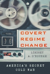 Abbildung von: Covert Regime Change - Cornell University Press