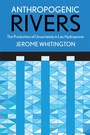 Cover: Anthropogenic Rivers - Cornell University Press