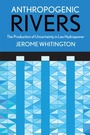 Cover: Anthropogenic Rivers - Cornell University Press