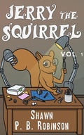 Cover: Jerry the Squirrel: Volume One (Arestana Series, #1) - Shawn P. B. Robinson