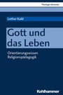 Cover: Gott und das Leben - Kohlhammer
