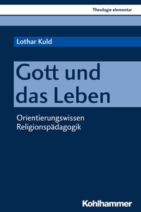 Abbildung von: Gott und das Leben - Kohlhammer