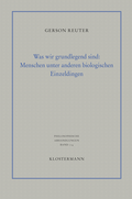Cover: Was wir grundlegend sind: Menschen unter anderen biologischen Einzeldingen - Vittorio Klostermann Verlag