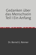 Cover: Gedanken &uuml;ber das Menschsein Teil I Ein Anfang - epubli
