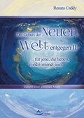 Cover: Der Geburt der Neuen Welt entgegen II: . f&uuml;r jene, die lieben, wird Himmel sein - Schirner Verlag