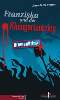 Abbildung von: Franziska und der Kleingartenkrieg - Kellner Verlag