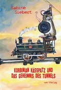 Cover: Korbinian K&auml;sspatz und das Geheimnis des Tunnels - net-Verlag