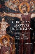 Cover: Christian Martyrs under Islam - Princeton University Press