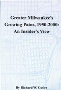 Cover: Greater Milwaukee's Growing Pains, 1950-2000 - Milwaukee County Historical Society,US