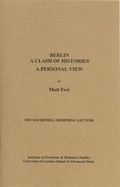 Cover: Berlin. A Clash of Histories. A Personal View - Institute of Modern Languages Research