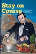 Cover: Stay on Course The Life and Legacy of Ennio Riga, Chef to the Stars - Julie Riga