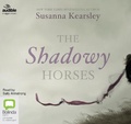 Cover: The Shadowy Horses - Bolinda/Audible Audio