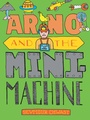 Cover: Arno and the Mini Machine - Seven Stories Press,U.S.