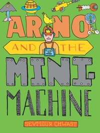 Enlarge image Cover: Arno and the Mini Machine - Seven Stories Press,U.S.