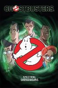 Enlarge image Cover: Ghostbusters: Spectral Shenanigans, Vol. 1 - Idea & Design Works