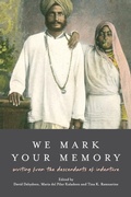 Cover: We Mark Your Memory: writings from the descendants of indenture - University of London Press