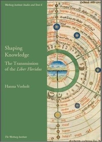 Enlarge image Cover: Shaping Knowledge: The Transmission of the 'Liber Floridus' - University of London Press