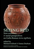 Cover: Seeing Red: New economic and social perspectives on Gallo-Roman terra sigilata (BICS Supplement 102) - University of London Press