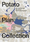 Cover: The Potato Plan Collection - 40 Cities Through The Lens Of Patrick Abercrombie - NAI Publishers