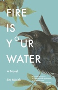Cover: Fire Is Your Water - Swallow Press