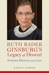 Abbildung von: Ruth Bader Ginsburg's Legacy of Dissent - University of Alabama Press