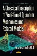 Cover: A Classical Description of Variational Quantum Mechanics and Related Models - Nova Science Publishers Inc