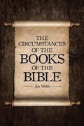 Cover: The Circumstances of the Books of the Bible - Christian Faith Publishing, Inc.