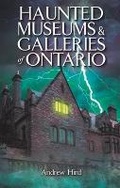 Cover: Haunted Museums & Galleries of Ontario - Quagmire Press Ltd