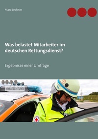 Abbildung von: Was belastet Mitarbeiter im deutschen Rettungsdienst? - BoD - Books on Demand