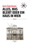Cover: Alles, was bleibt oder Ein Haus in Wien - HOLLITZER Verlag