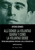 Bild: All&iacute; donde la voluntad quiera y como la voluntad desee : escritos sobre jacobinismo, bolchevismo, Lenin y la Revoluci&oacute;n rusa - Ediciones de Intervenci&oacute;n Cultural