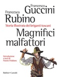 Cover: Magnifici malfattori. Storia illustrata dei briganti toscani - Le boe;Baldini + Castoldi