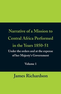 Abbildung von: Narrative of a Mission to Central Africa Performed in the Years 1850-51, (Volume 1) Under the Orders and at the Expense of Her Majesty's Government - ALPHA EDITION
