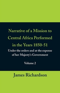 Abbildung von: Narrative of a Mission to Central Africa Performed in the Years 1850-51, (Volume 2) Under the Orders and at the Expense of Her Majesty's Government - ALPHA EDITION