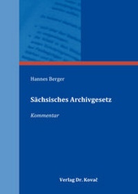 Abbildung von: Sächsisches Archivgesetz - Kovac, Dr. Verlag