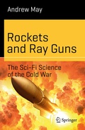 Cover: Rockets and Ray Guns: The Sci-Fi Science of the Cold War - Springer
