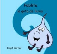 Abbildung von: Pablito la gota de lluvia - epubli