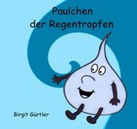 Abbildung von: Paulchen der Regentropfen - epubli