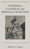 Cover: Wisdom in Classical and Biblical Tradition - Oxford University Press Inc