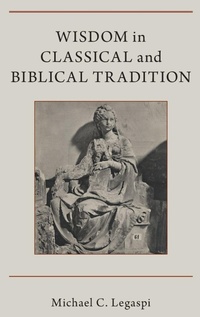 Enlarge image Cover: Wisdom in Classical and Biblical Tradition - Oxford University Press Inc