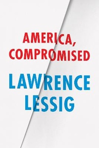 Enlarge image Cover: America, Compromised - University of Chicago Press