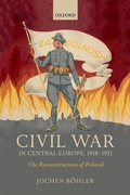 Cover: Civil War in Central Europe, 1918-1921 - Oxford University Press