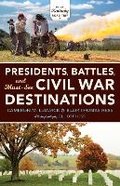 Cover: Presidents, Battles, and Must-See Civil War Destinations - Indiana University Press