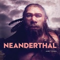 Cover: Neanderthals - Canadian Museum of History